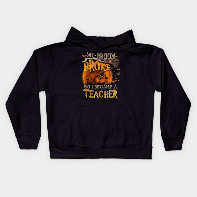 My broom broke so i became a teacher Kids Hoodie by vamstudio